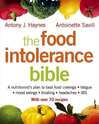 The food intolerance bible / Antony J. Haynes & Antoinette Savill.