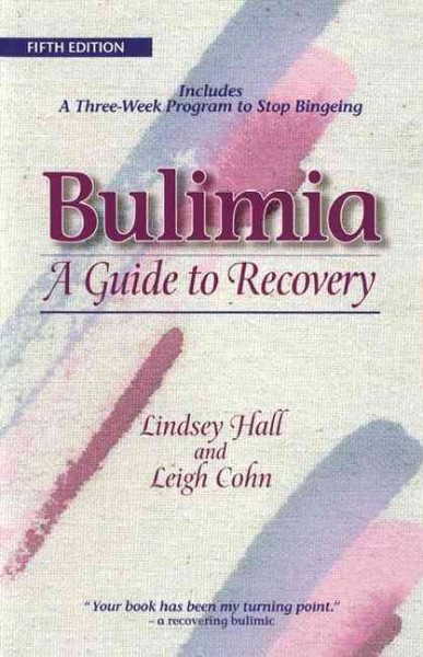 Bulimia : a guide to recovery / Lindsey Hall.