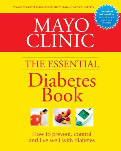 The essential Diabetes book : how to prevent, control and live well with diabetes / Mayo Clinic.