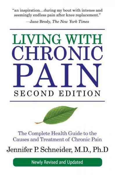Living with chronic pain : the complete health guide to the causes and treatment of chronic pain / Jennifer Schneider.