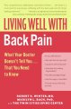 Living well with back pain : what your doctor doesn't tell you-- that you need to know  Cover Image
