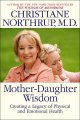 Mother-daughter wisdom : creating a legacy of physical and emotional health  Cover Image