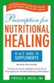 Prescription for nutritional healing : the A-to-Z guide to supplements  Cover Image
