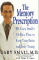 The memory prescription Dr. Gary Small's 14-day plan to keep your brain and body young  Cover Image