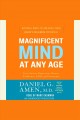 Magnificent mind at any age natural ways to unleash your brain's maximum potential  Cover Image