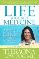 Life is your best medicine : a woman's guide to health, healing, and wholeness at every age  Cover Image