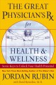 The Great Physician's Rx for health & wellness seven keys to unlocking your health potential  Cover Image