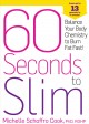 Go to record 60 seconds to slim : balance your body chemistry to burn f...