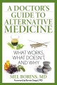 A doctor's guide to alternative medicine : what works, what doesn't, and why  Cover Image