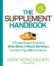 The supplement handbook : a trusted expert's guide to what works & what's worthless for more than 100 conditions  Cover Image