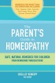 The Parent's Guide to Homeopathy Safe, Natural Remedies for Children, from Newborns through Teens. Cover Image