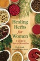 Healing herbs for women : a guide to natural remedies  Cover Image