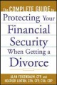 The Complete Guide To Protecting Your Financial Security When Getting A Divorce Cover Image