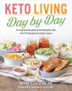 Go to record Keto Living Day-by-Day An Inspirational Guide to the Ketog...