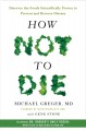How not to die : discover the foods scientifically proven to prevent and reverse disease  Cover Image