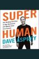 Super human : the bulletproof plan to age backward and maybe even live forever  Cover Image