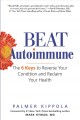 Go to record Beat autoimmune : the 6 keys to reverse your condition and...