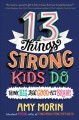 13 things strong kids do : think big, feel good, act brave  Cover Image