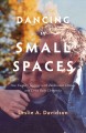 Dancing in small spaces : one couple's journey with Parkinson's disease and Lewy body dementia  Cover Image