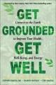 Go to record Get grounded, get well : connect to the Earth to improve y...