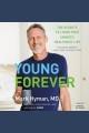 Young forever : the secrets to living your longest, healthiest life  Cover Image