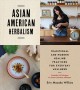 Asian American herbalism : traditional and modern healing practices for everyday wellness  Cover Image